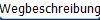 Wegbeschreibung